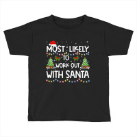 Most Likely To Work Out With Santa Family Christma Toddler T-shirt | Artistshot