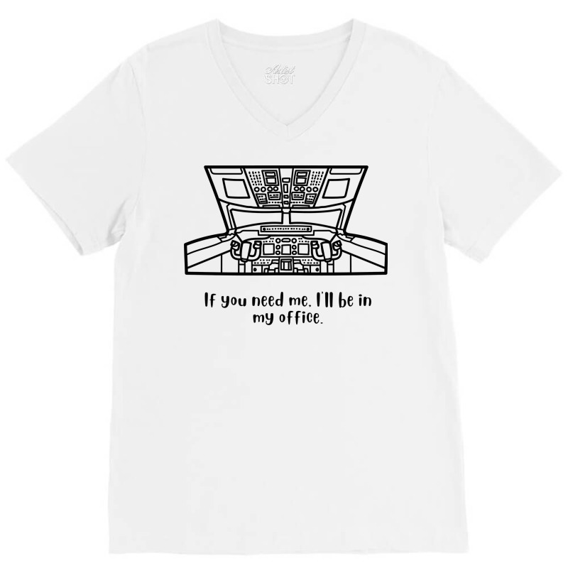 If You Need Me Ill Be In My Office Aviation Hipste V-neck Tee | Artistshot