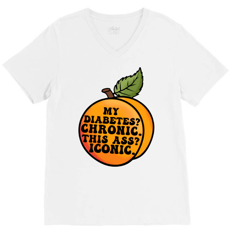 My Diabetes Chronic. V-Neck Tee by dallycoplina | Artistshot