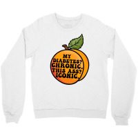 My Diabetes Chronic. Crewneck Sweatshirt | Artistshot