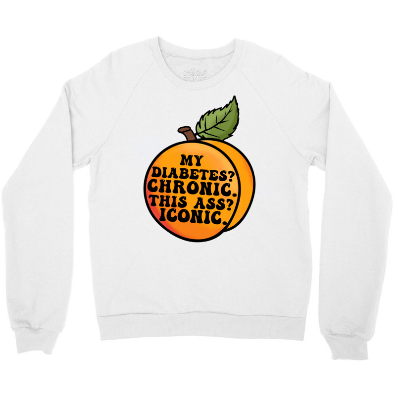 My Diabetes Chronic. Crewneck Sweatshirt by dallycoplina | Artistshot