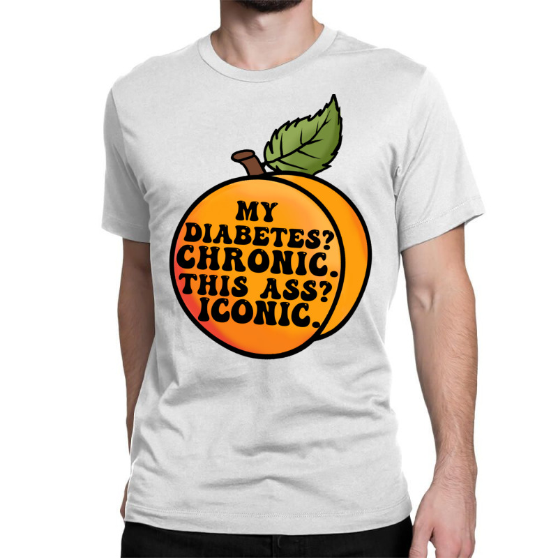 My Diabetes Chronic. Classic T-shirt by dallycoplina | Artistshot