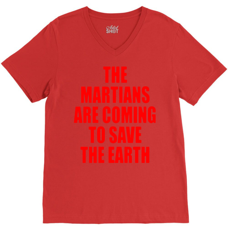 The Martians Are Coming To Save The Earth! V-neck Tee | Artistshot