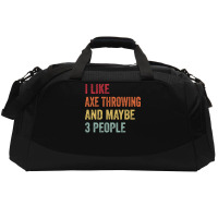 I Like Axe Throwing Maybe 3 People Axe Throwing Lo Active Duffel | Artistshot