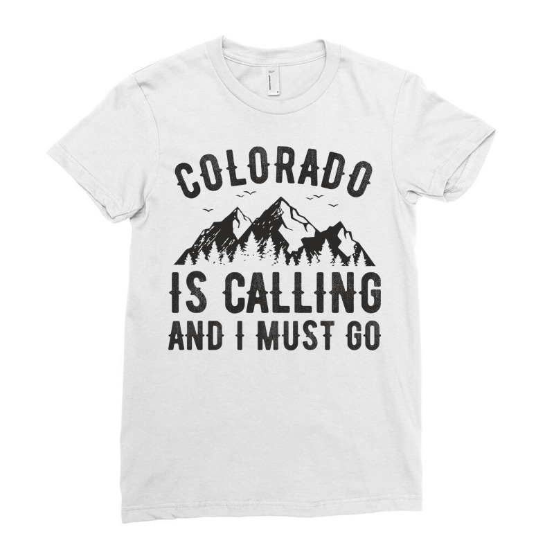 Funny Hiking Colorado Is Calling And I Must Go Mountain In Minimalism Ladies Fitted T-Shirt by SamsulArt | Artistshot