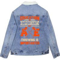 Education Is Important But Axe Throwing Is Importa Unisex Sherpa-lined Denim Jacket | Artistshot