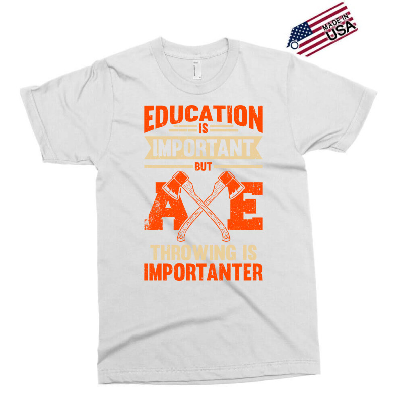 Education Is Important But Axe Throwing Is Importa Exclusive T-shirt by cransazumac | Artistshot