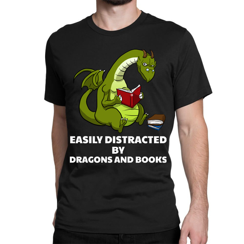 Trending Easily Distracted By Dragons And Books Bo Classic T-shirt by baileyjohn2 | Artistshot