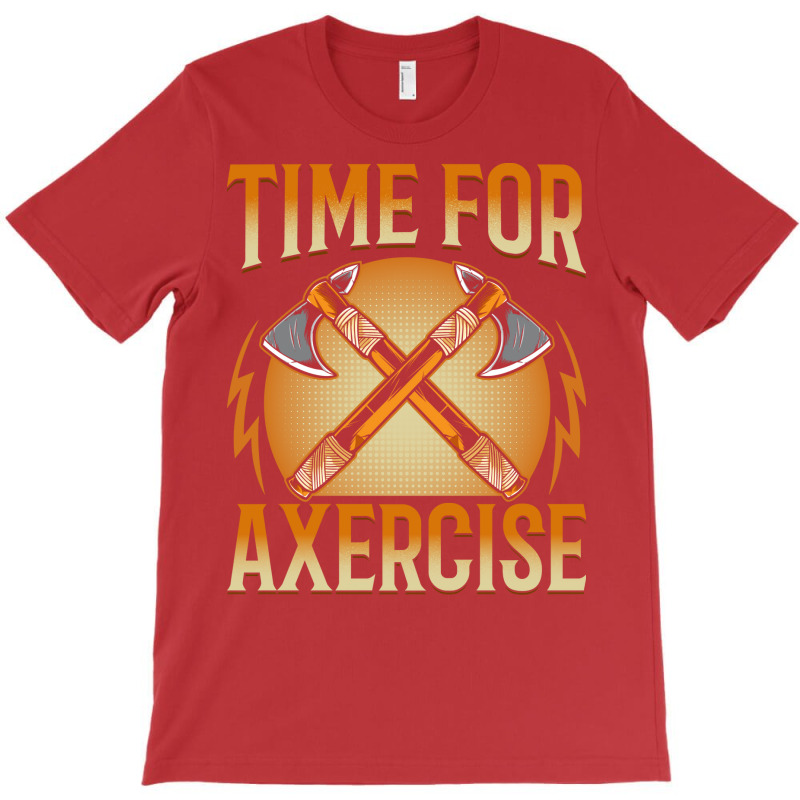 Time For Axercise Funny Axe Thrower Throwing Ax Lo T-shirt | Artistshot