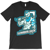 Unleash Your Inner Lumberjack Blue T-shirt | Artistshot