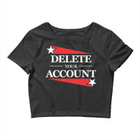 Delete Your Account Crop Top | Artistshot