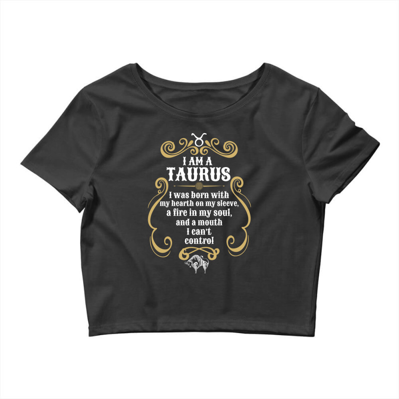 I Am A Taurus Crop Top by rardesign | Artistshot