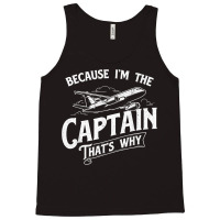 Because I'm The Captain That's Why   Aircraft Airl Tank Top | Artistshot