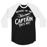 Because I'm The Captain That's Why   Aircraft Airl 3/4 Sleeve Shirt | Artistshot