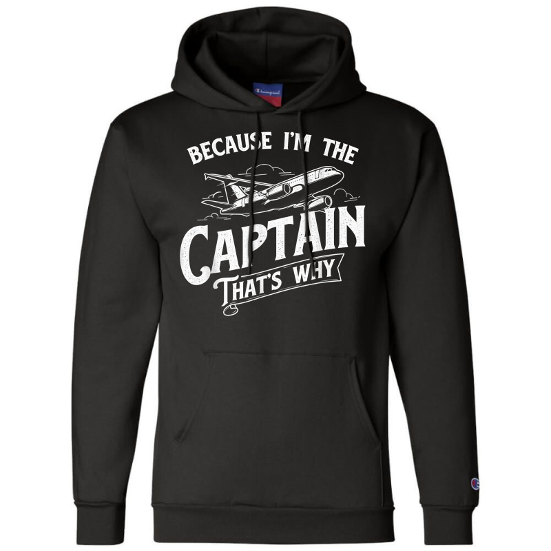 Because I'm The Captain That's Why   Aircraft Airl Champion Hoodie | Artistshot