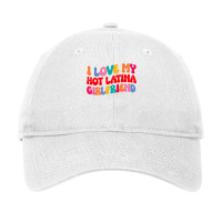 I Love My Hot Girlfriend I Love My Hot Latina Girl Adjustable Cap | Artistshot