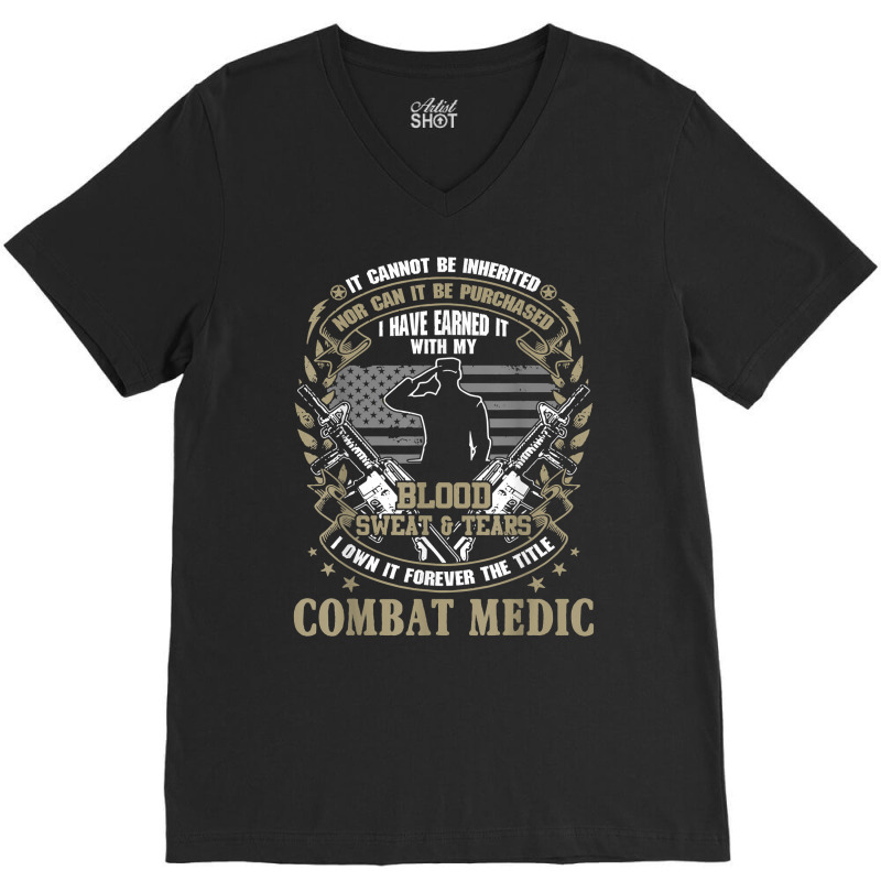 Combat Medic, It Can Not Be Inherited Or Purchased V-Neck Tee by validokel | Artistshot