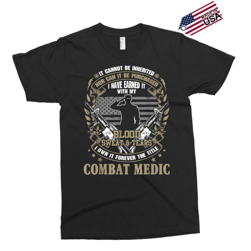 Combat Medic, It Can Not Be Inherited Or Purchased Exclusive T-shirt by validokel | Artistshot