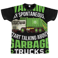 May Start Talking About Garbage Trucks   Waste Man Graphic T-shirt | Artistshot