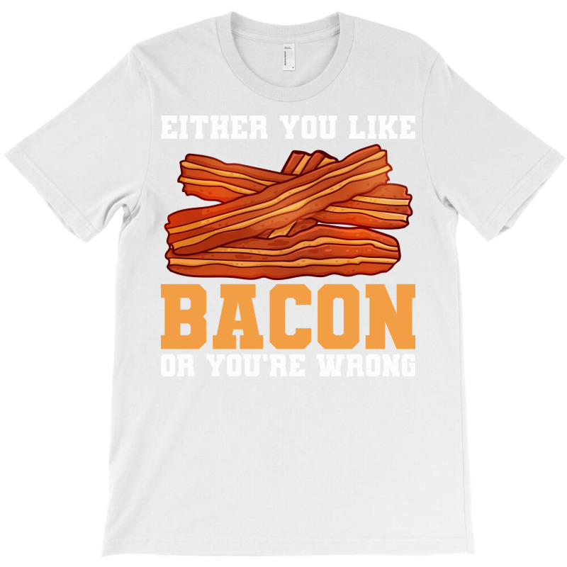 Bacon Food Bacon Strips Foodie Girl T-shirt | Artistshot