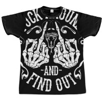 Fuck Around And Find Out Sweatshirt Graphic T-shirt | Artistshot