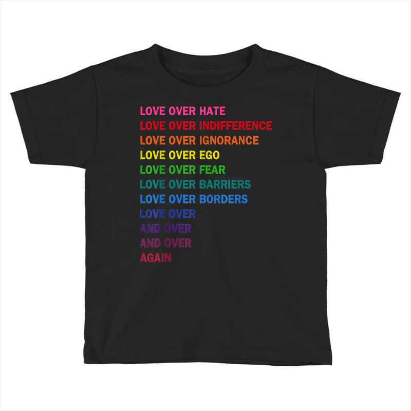 Love Over Hate, Love Over Indifference Lgb Toddler T-shirt by CobarrubiasAvalosBernardino | Artistshot