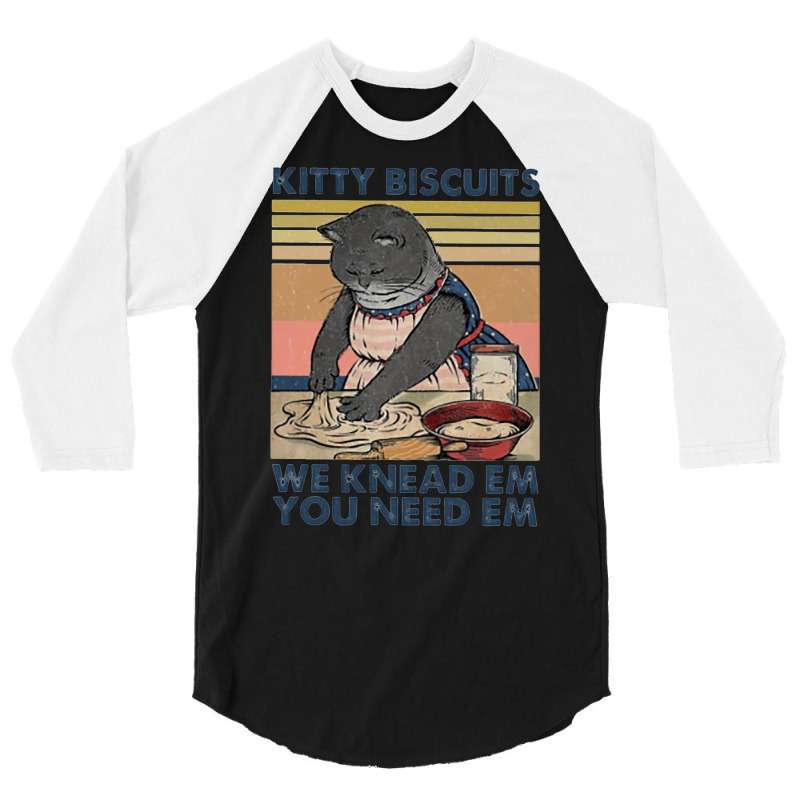 Kitty Biscuits We Knead Em You Need Em Funny Gifts 3/4 Sleeve Shirt by callisborcukd | Artistshot