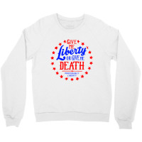 Liberty Or Death, Preferably Liberty Crewneck Sweatshirt | Artistshot