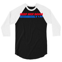 Keep Hot Dogs $1.50 For Men Women T Shirt 3/4 Sleeve Shirt | Artistshot