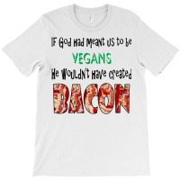 God Created Bacon Quote T-shirt | Artistshot