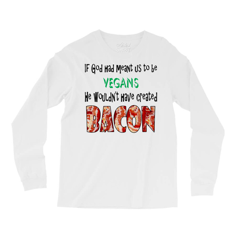 God Created Bacon Quote Long Sleeve Shirts | Artistshot