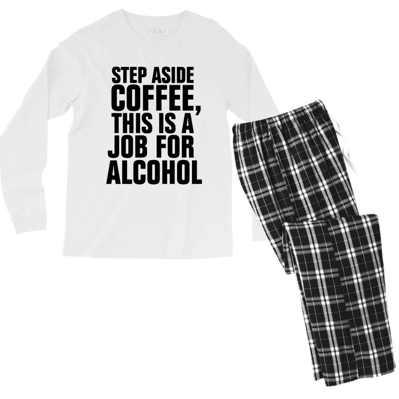 Step Aside Coffee This Is A Job For Alcohol Men's Long Sleeve Pajama Set by Roketz | Artistshot