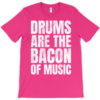 Drums Are The Bacon Of Music Aesthetic T-shirt | Artistshot