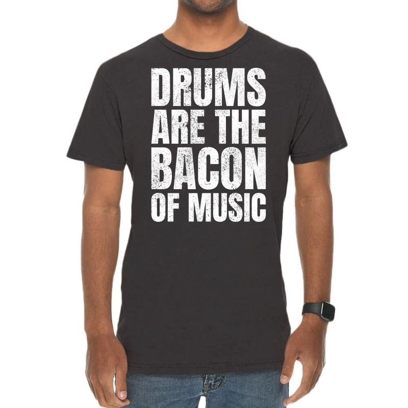 Drums Are The Bacon Of Music Aesthetic Vintage T-shirt | Artistshot