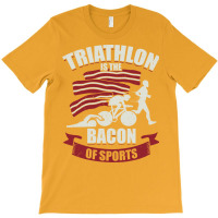 Triathlon Is The Bacon Of Sports Triathlete Gift G T-shirt | Artistshot