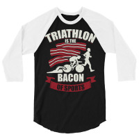 Triathlon Is The Bacon Of Sports Triathlete Gift G 3/4 Sleeve Shirt | Artistshot