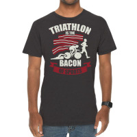 Triathlon Is The Bacon Of Sports Triathlete Gift G Vintage T-shirt | Artistshot