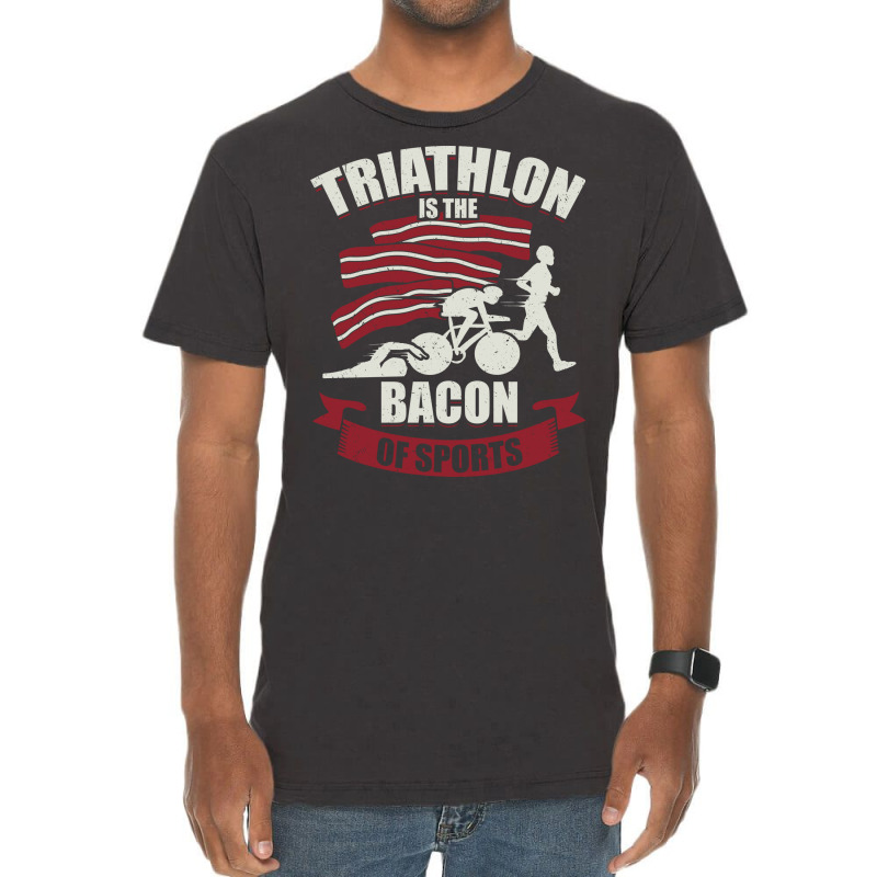 Triathlon Is The Bacon Of Sports Triathlete Gift G Vintage T-shirt | Artistshot