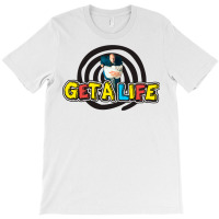 Get A Life T-shirt | Artistshot