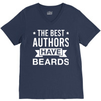 The Best Authors Have Beards Funny Bearded Author V-neck Tee | Artistshot