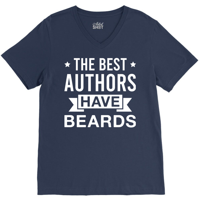 The Best Authors Have Beards Funny Bearded Author V-Neck Tee by otnoscleder8 | Artistshot