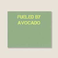 Fueled By Avocado For Avocado Lovers Landscape Canvas Print | Artistshot