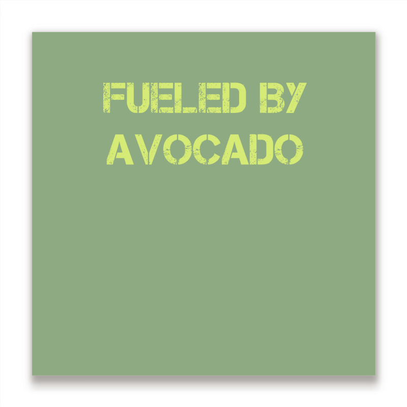 Fueled By Avocado For Avocado Lovers Metal Print Square | Artistshot