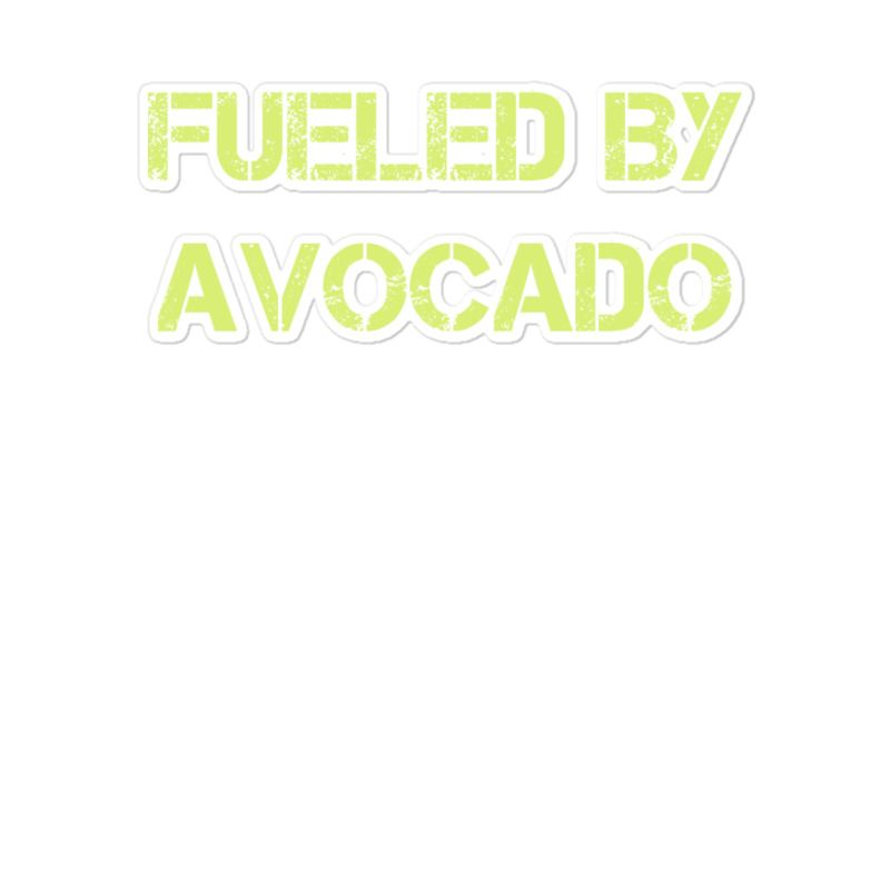 Fueled By Avocado For Avocado Lovers Sticker | Artistshot