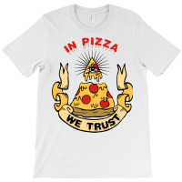 In Pizza We Trust T-shirt | Artistshot