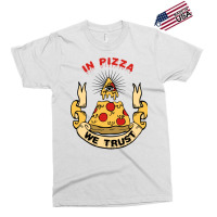 In Pizza We Trust Exclusive T-shirt | Artistshot