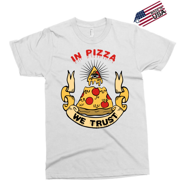 In Pizza We Trust Exclusive T-shirt by krasoncronand | Artistshot