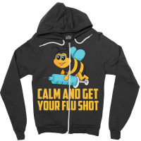 Funny Bee Calm Get Your Flu Shot Cool Love Vaccina Zipper Hoodie | Artistshot