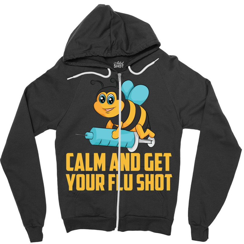 Funny Bee Calm Get Your Flu Shot Cool Love Vaccina Zipper Hoodie by meisfaresem | Artistshot