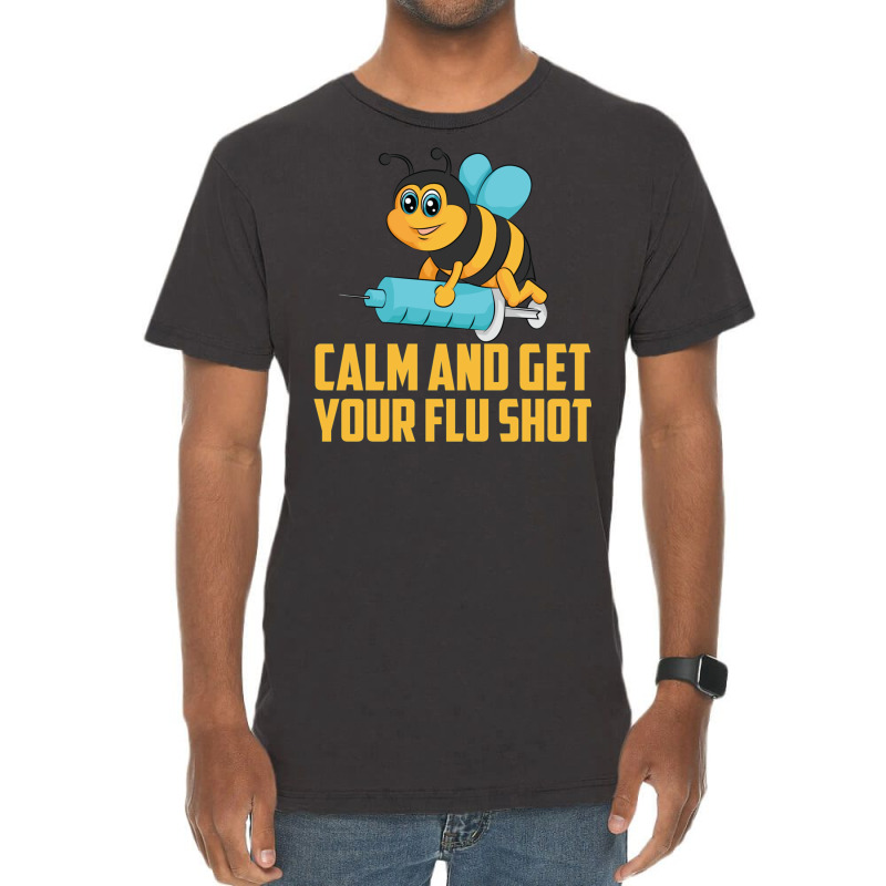 Funny Bee Calm Get Your Flu Shot Cool Love Vaccina Vintage T-Shirt by meisfaresem | Artistshot